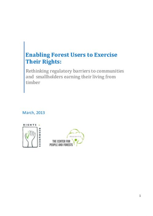Enabling Forest Users to Exercise Their Rights: Rethinking regulatory barriers to communities and smallholders earning their living from timber