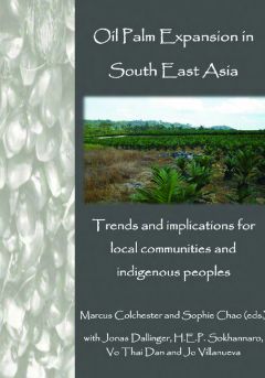 Oil Palm Expansion in South East Asia: Trends and implications for local communities and indigenous peoples