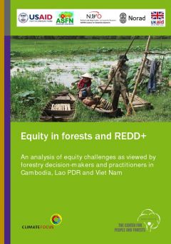 Equity in Forests and REDD+: An Analysis of Equity Challenges as Viewed by Forestry Decision-makers and Practitioners in Cambodia, Lao PDR and Viet Nam