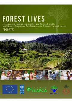 Forest Lives: Lessons on Sustaining Communities and Forests from the Small Grants Programme for Operations to Promote Tropical Forests