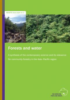 Forests and Water: A Synthesis of the Contemporary Science and its Relevance for Community Forestry in the Asia–Pacific region