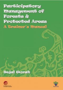 Participatory Management of Forests and Protected Areas - A Trainer's Manual