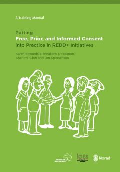 Putting Free, Prior, and Informed Consent into Practice in REDD+ Initiatives