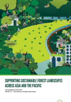 Supporting Sustainable Forest Landscapes Across Asia and the Pacific (Annual Report 2016 - 2017)