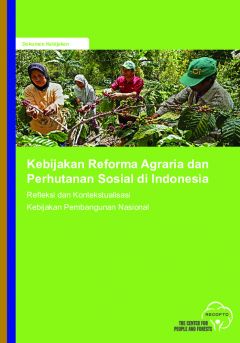 Kebijakan Reforma Agraria dan Perhutanan Sosial di Indonesia: Refleksi dan Kontekstualisasi Kebijakan Pembangunan Nasional
